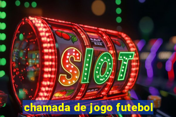 chamada de jogo futebol